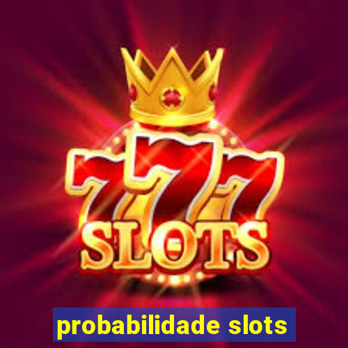 probabilidade slots